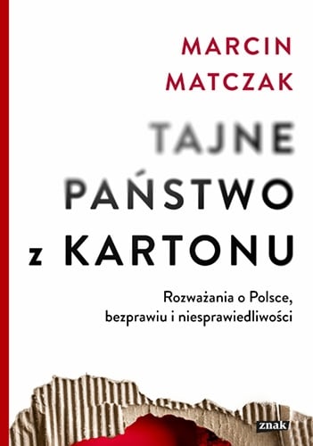 Tajne państwo z kartonu. Rozważania o Polsce, bezprawiu i niesprawiedliwości - Matczak Marcin | okładka