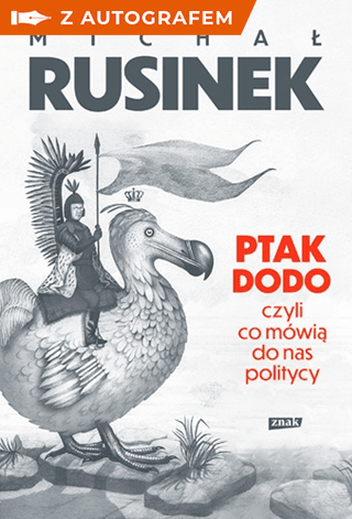 Ptak Dodo, czyli co mówią do nas politycy z autografem - Rusinek Michał | okładka