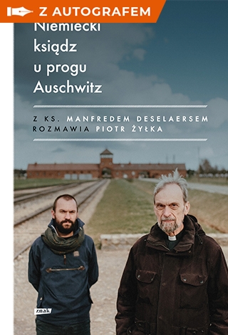 Niemiecki ksiądz u progu Auschwitz- z autografem - Żyłka Piotr, Deselaers Manfred | okładka