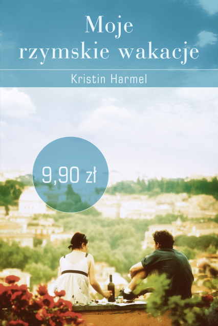 Moje rzymskie wakacje - Kristin  Harmel  | okładka