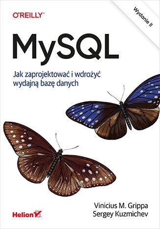 MySQL. Jak zaprojektować i wdrożyć wydajną bazę danych. Wydanie II - Vinicius M. Grippa, Sergey Kuzmichev | okładka