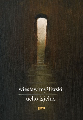 Ucho Igielne - Wiesław Myśliwski  | okładka