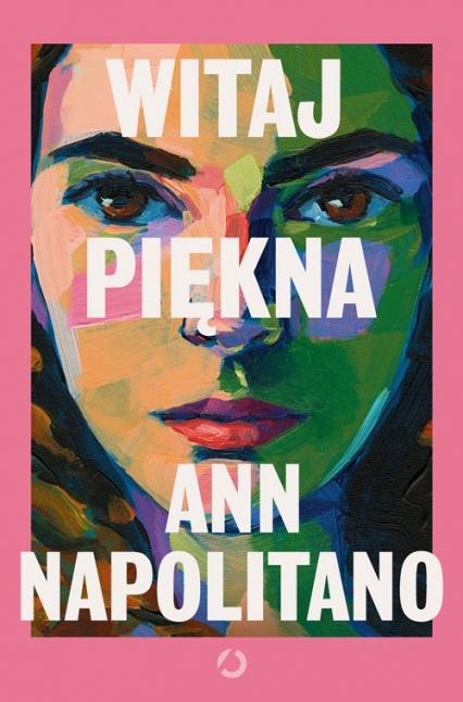 Witaj, piękna - Ann Napolitano | okładka