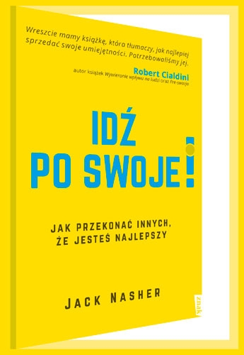 Idź po swoje! Jak przekonać innych, że jesteś najlepszy - Jack Nasher | okładka