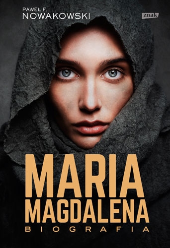 Maria Magdalena. Biografia - Paweł F. Nowakowski | okładka