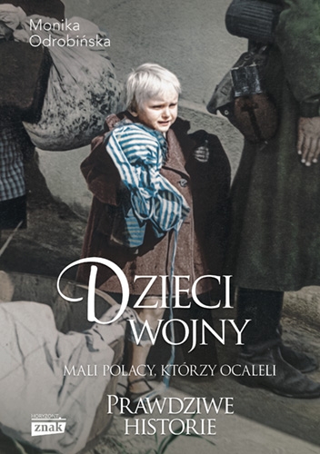 Dzieci wojny. Mali Polacy, którzy ocaleli - Odrobińska Monika | okładka