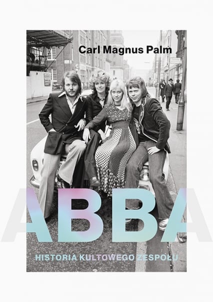 Abba. Historia kultowego zespołu - Carl Magnus  Palm | okładka