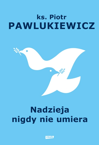 Nadzieja nigdy nie umiera - ks. Pawlukiewicz Piotr | okładka