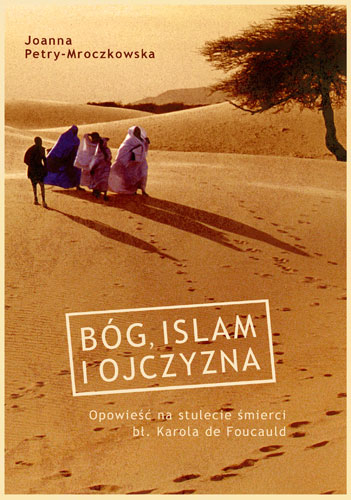 Bóg, islam i ojczyzna - Joanna Petry-Mroczkowska | okładka