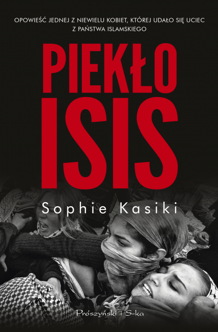 Piekło ISIS - Sophie Kasiki | okładka