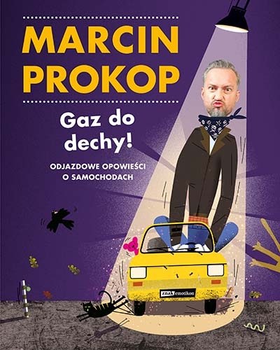 Gaz do dechy! Odjazdowe opowieści o samochodach
 - Prokop Marcin | okładka