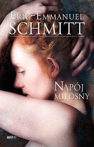 Napój miłosny - Eric-Emmanuel Schmitt | okładka