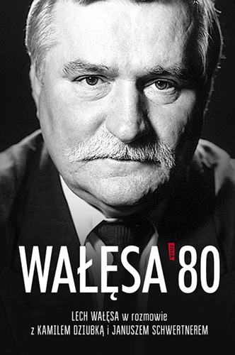 Wałęsa '80 - Kamil Dziubka, Janusz Schwertner, Lech Wałęsa | okładka