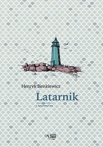 Latarnik. Lektura z opracowaniem - Henryk Sienkiewicz | okładka