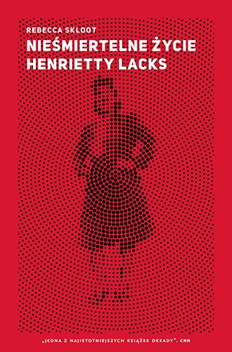 Nieśmiertelne życie Henrietty Lacks
 - Skloot Rebecca | okładka
