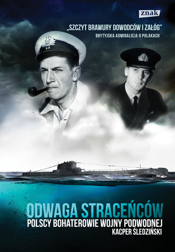 Odwaga straceńców. Polscy bohaterowie wojny podwodnej - Kacper Śledziński | okładka