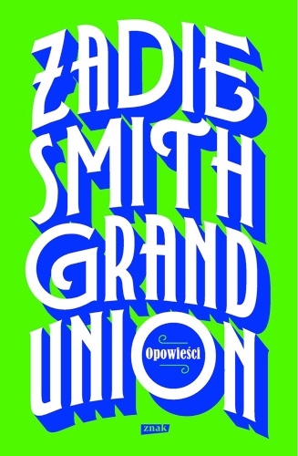 Grand Union - Zadie Smith  | okładka