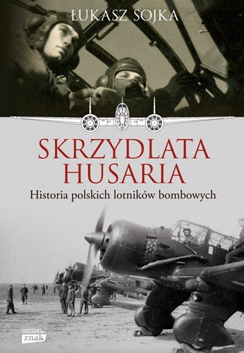 Skrzydlata husaria. Historia polskich lotników bombowych - Sojka Łukasz | okładka