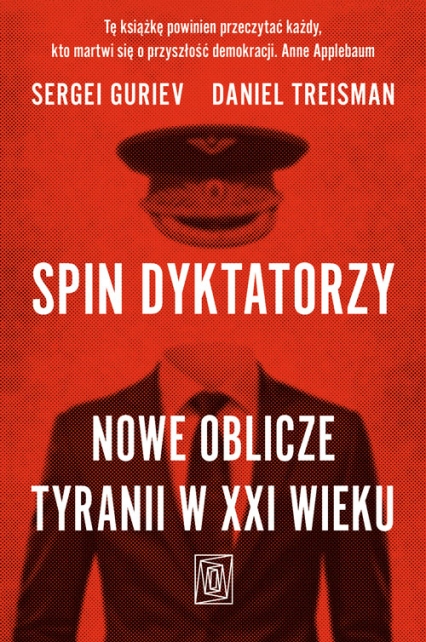 Spin dyktatorzy. Nowe oblicze tyranii w XXI wieku - Sergei Guriev, Daniel Treisman | okładka