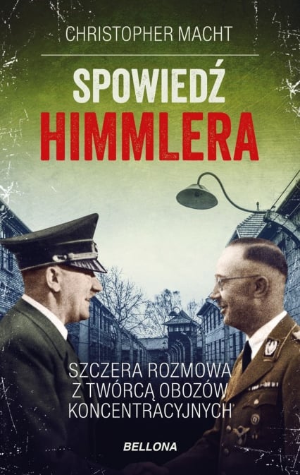 Spowiedź Himmlera. Szczera rozmowa z twórcą obozów koncentracyjnych -  Christopher Macht | okładka