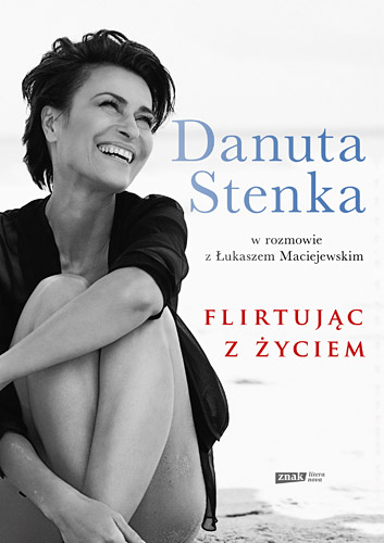 Flirtując z życiem - Danuta Stenka | okładka