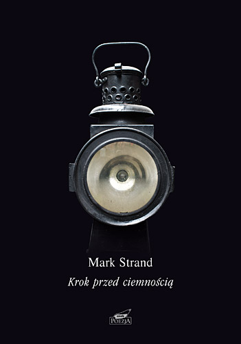 Krok przed ciemnością  - Mark Strand  | okładka