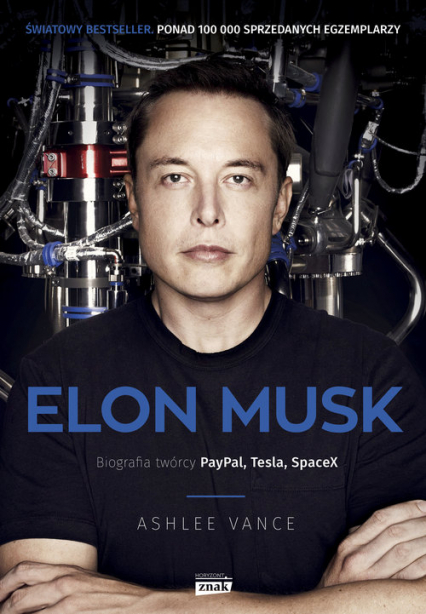 Elon Musk. Biografia twórcy PayPal, Tesla, SpaceX - Vance Ashlee | okładka
