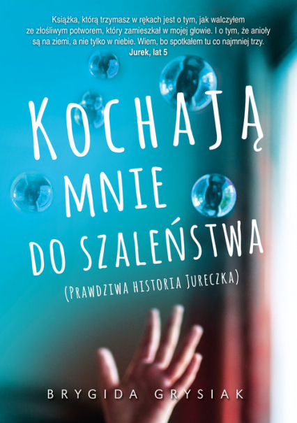 Kochają mnie do szaleństwa. Prawdziwa historia Jureczka - Brygida Grysiak | okładka