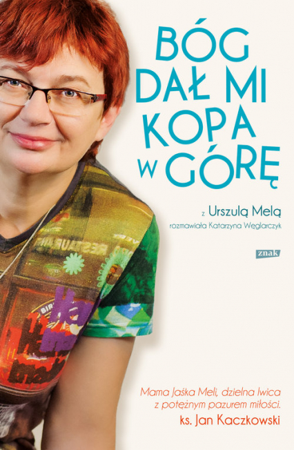 Bóg dał mi kopa w górę. - Urszula Mela, Katarzyna Węglarczyk | okładka