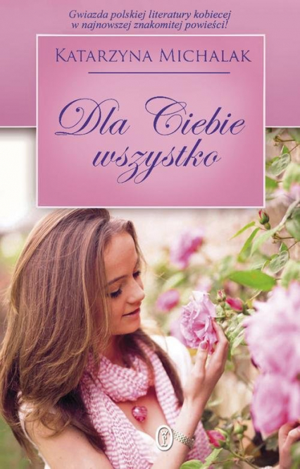 Dla Ciebie wszystko - Katarzyna Michalak | okładka