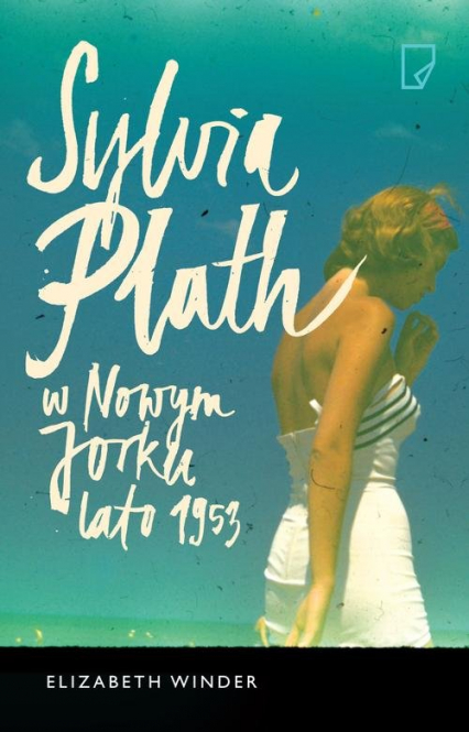 Sylvia Plath w Nowym Jorku. Lato 1953 - Elizabeth Winder | okładka