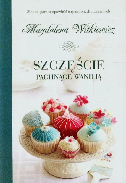 Szczęście pachnące wanilią - Magdalena Witkiewicz | okładka