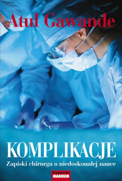 Komplikacje. Zapiski chirurga o niedoskonałej nauce - Atul Gawande | okładka
