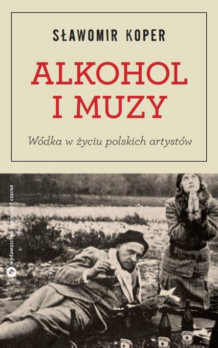 Alkohol i muzy. Wódka w życiu polskich artystów - Sławomir Koper | okładka