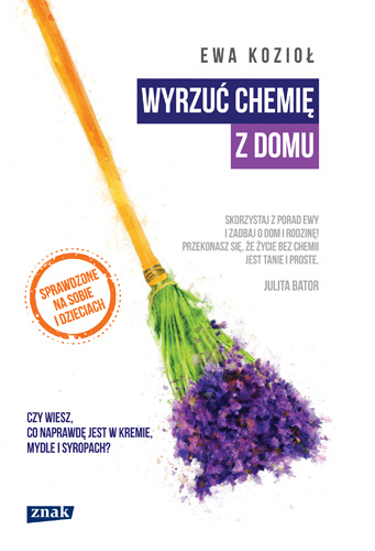 Wyrzuc Chemie Z Domu Ewa Koziol Ksiazka Ksiegarnia Znak Com Pl