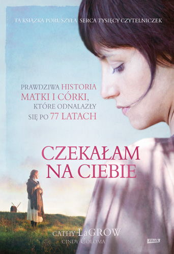 Czekałam na Ciebie. Prawdziwa historia matki i córki, które odnalazły się po 77 latach