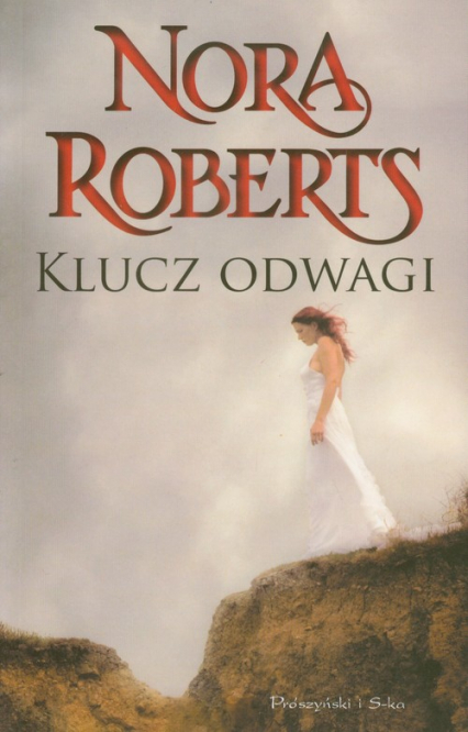 Klucz odwagi. Trylogia Klucze. tom 3 - Nora Roberts | okładka