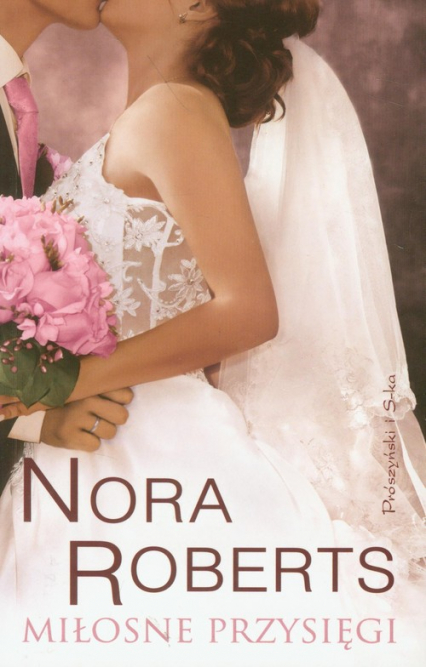 Miłosne przysięgi. Tom 4 - Nora Roberts | okładka