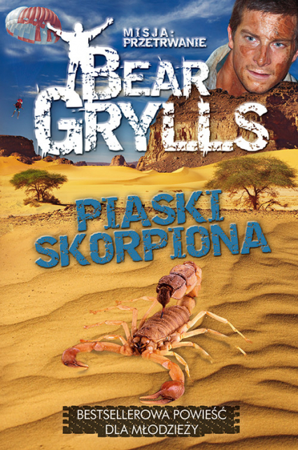Misja Przetrwanie. Piaski skorpiona - Bear Grylls | okładka