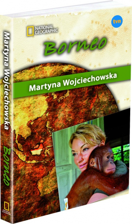 Borneo. Kobieta na krańcu świata - Martyna Wojciechowska | okładka