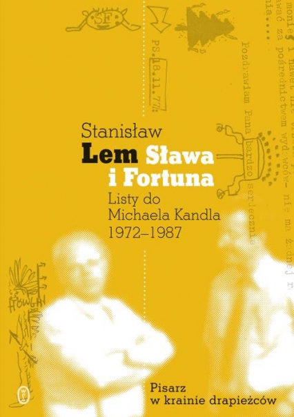 Sława i fortuna. Listy Stanisława Lema do Michaela Kandla 1972-1987 - Stanisław Lem, Michael Kandel  | okładka