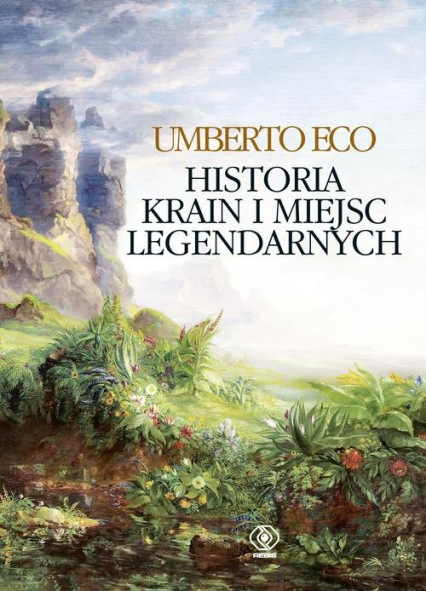 Historia krain i miejsc legendarnych - Umberto Eco | okładka