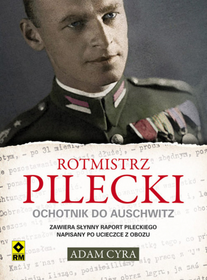 Rotmistrz Pilecki. Ochotnik do Auschwitz - Adam Cyra | okładka