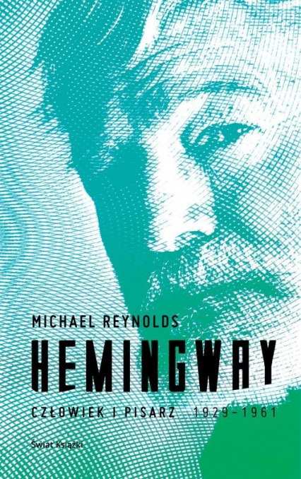 Hemingway. Człowiek i pisarz - Michael Reynolds | okładka