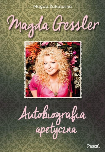 Magda Gessler. Autobiografia apetyczna - Magda Gessler, Magda Żakowska | okładka