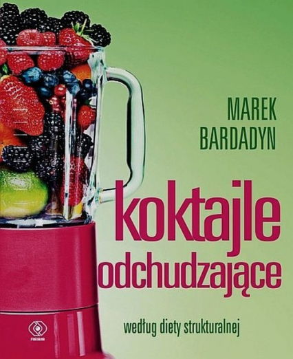 Koktajle odchudzające według diety strukturalnej - Marek Bardadyn | okładka