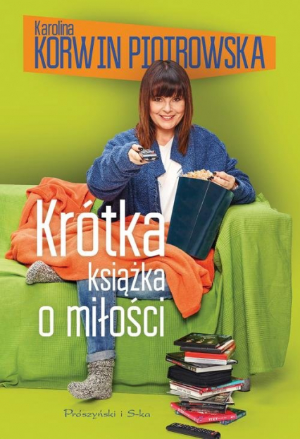 Krótka książka o miłości - Karolina Korwin-Piotrowska | okładka