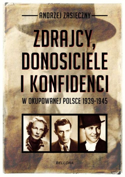Zdrajcy, donosiciele i konfidenci w okupowanej Polsce - Andrzej Zasieczny | okładka