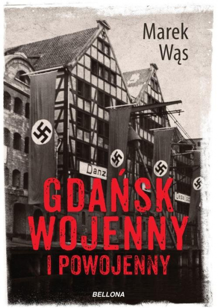 Gdańsk wojenny i powojenny - Marek Wąs | okładka