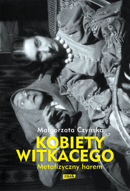 Metafizyczny harem. Kobiety Witkacego - Małgorzata Czyńska | okładka